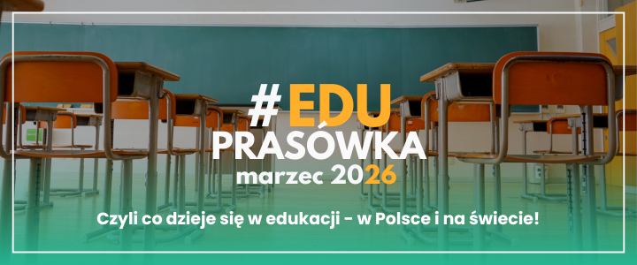 #EDUprasówka – marzec 2026