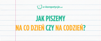 Jak piszemy - na co dzień czy na codzień?